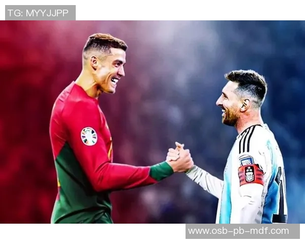 全球足坛巨星汇聚：从梅西到C罗的传奇故事与未来之星的崛起